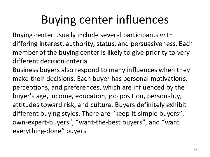 Buying center influences Buying center usually include several participants with differing interest, authority, status, Buying center influences Buying center usually include several participants with differing interest, authority, status,