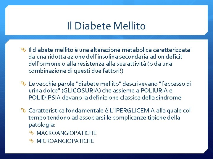 Il Diabete Mellito Il diabete mellito è una alterazione metabolica caratterizzata da una ridotta