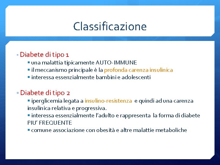 Classificazione § Diabete di tipo 1 § una malattia tipicamente AUTO-IMMUNE § il meccanismo
