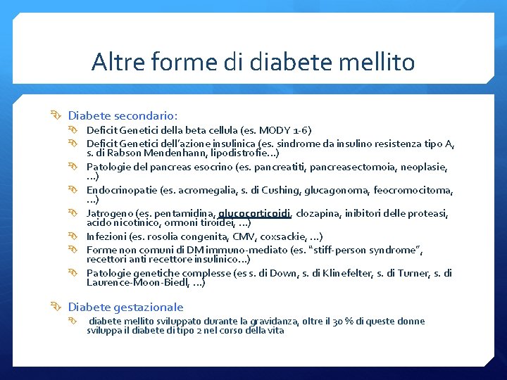 Altre forme di diabete mellito Diabete secondario: Deficit Genetici della beta cellula (es. MODY