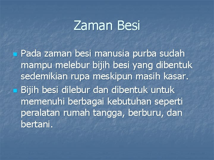 Zaman Besi n n Pada zaman besi manusia purba sudah mampu melebur bijih besi