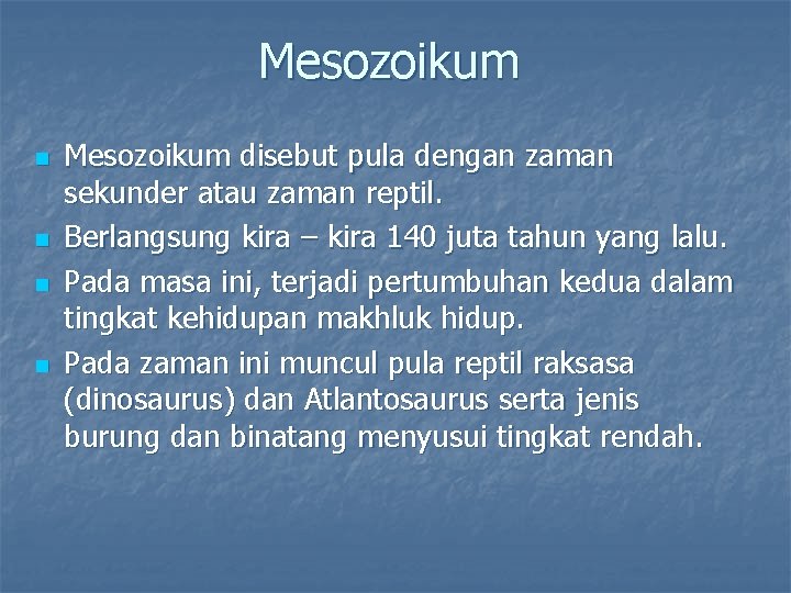 Mesozoikum n n Mesozoikum disebut pula dengan zaman sekunder atau zaman reptil. Berlangsung kira