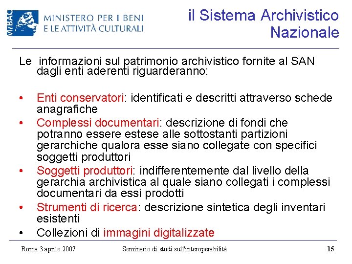 il Sistema Archivistico Nazionale Le informazioni sul patrimonio archivistico fornite al SAN dagli enti