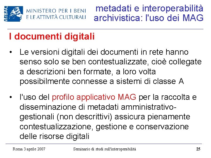 metadati e interoperabilità archivistica: l'uso dei MAG I documenti digitali • Le versioni digitali