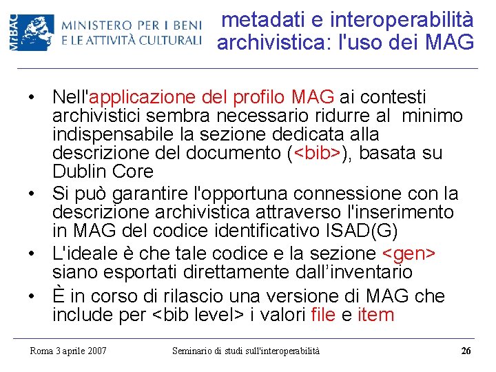 metadati e interoperabilità archivistica: l'uso dei MAG • Nell'applicazione del profilo MAG ai contesti