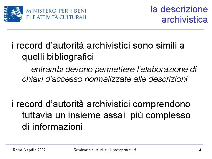 la descrizione archivistica i record d’autorità archivistici sono simili a quelli bibliografici entrambi devono