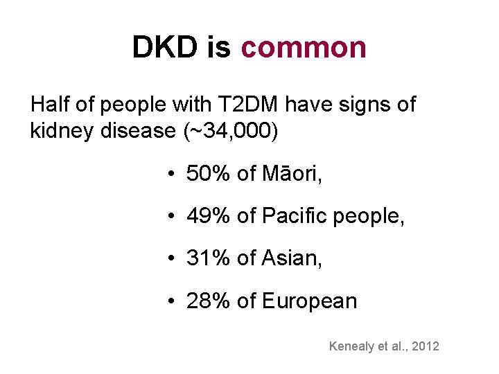 DKD is common Half of people with T 2 DM have signs of kidney