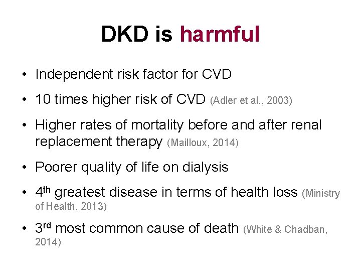 DKD is harmful • Independent risk factor for CVD • 10 times higher risk