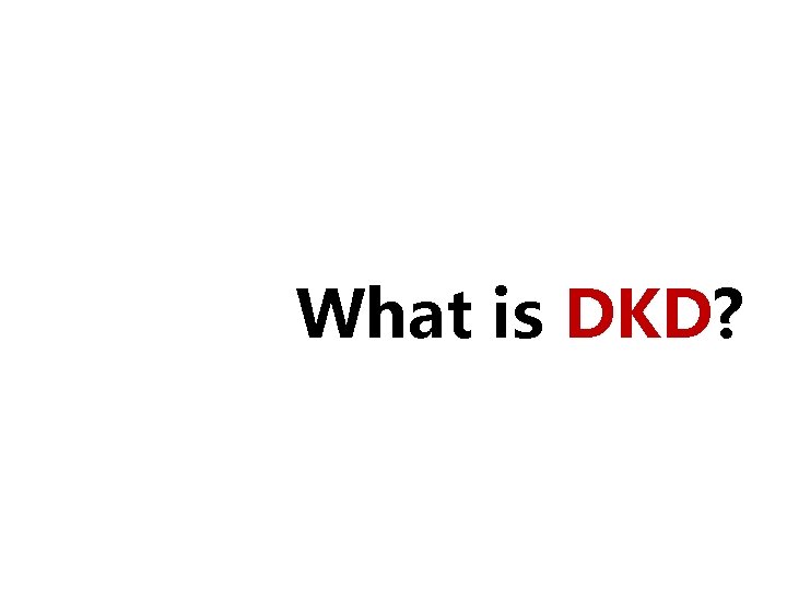 What is DKD? 