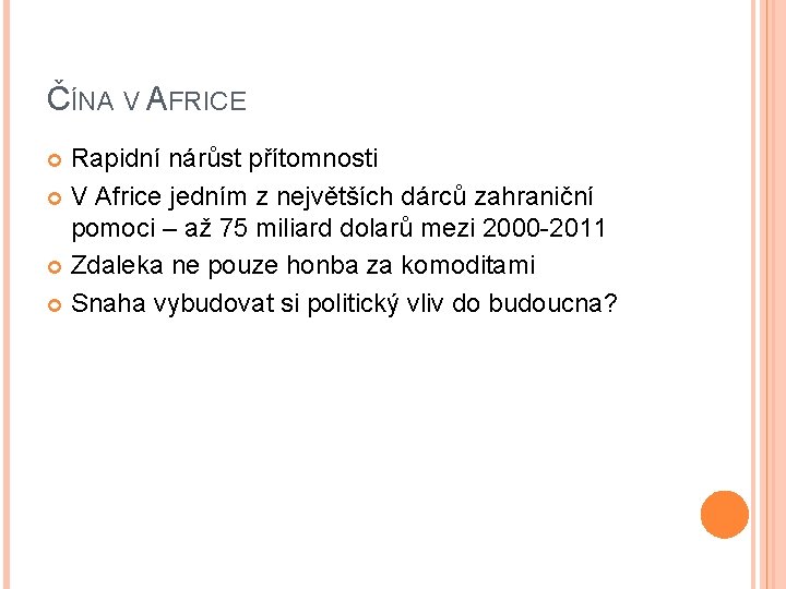 ČÍNA V AFRICE Rapidní nárůst přítomnosti V Africe jedním z největších dárců zahraniční pomoci
