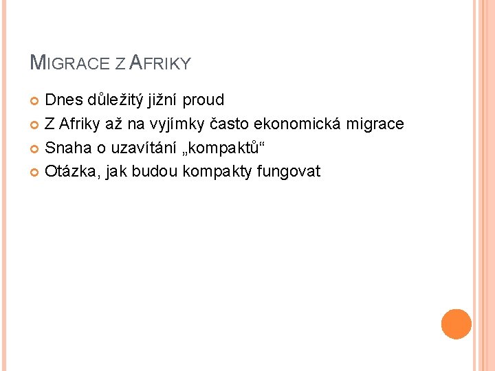 MIGRACE Z AFRIKY Dnes důležitý jižní proud Z Afriky až na vyjímky často ekonomická