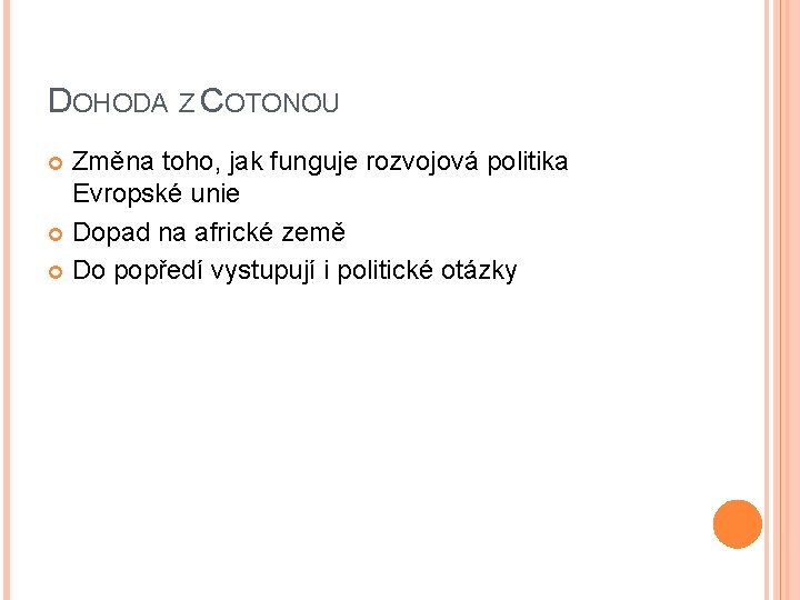 DOHODA Z COTONOU Změna toho, jak funguje rozvojová politika Evropské unie Dopad na africké