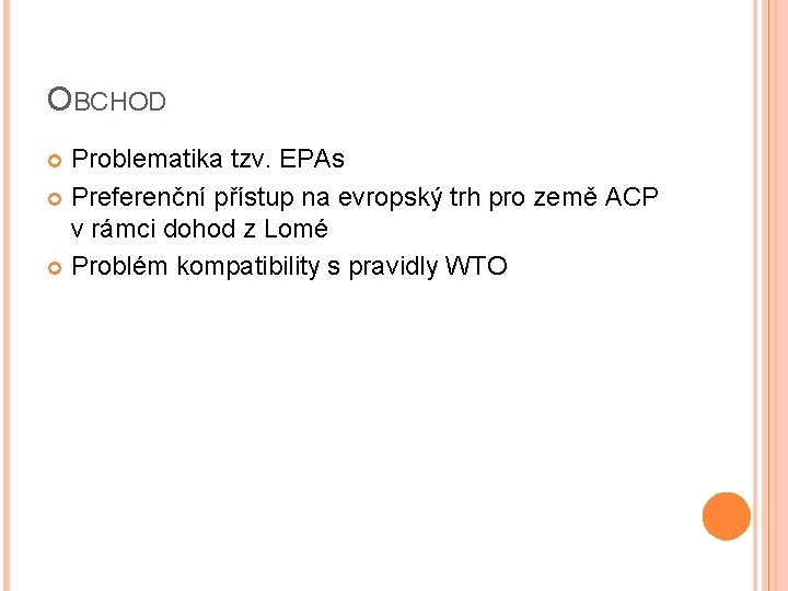 OBCHOD Problematika tzv. EPAs Preferenční přístup na evropský trh pro země ACP v rámci