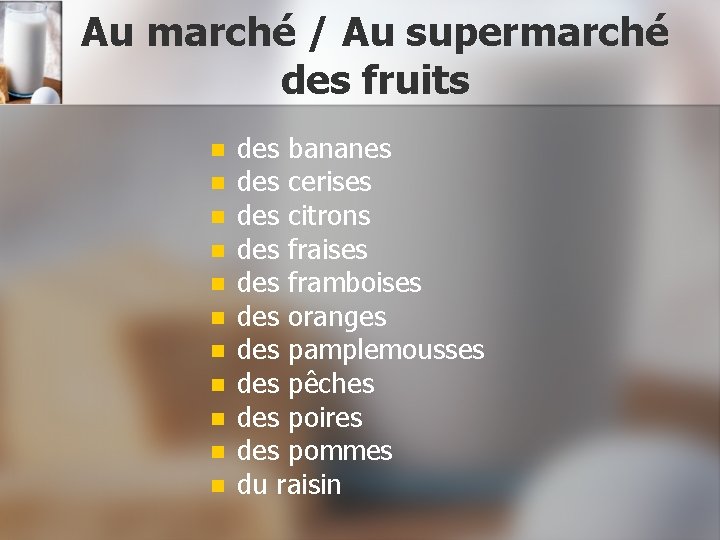 Au marché / Au supermarché des fruits n n n des bananes des cerises