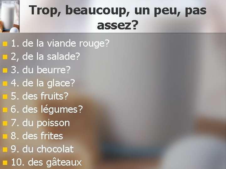 Trop, beaucoup, un peu, pas assez? 1. de la viande rouge? n 2, de