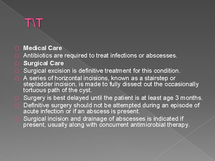 TT Medical Care Antibiotics are required to treat infections or abscesses. Surgical Care Surgical