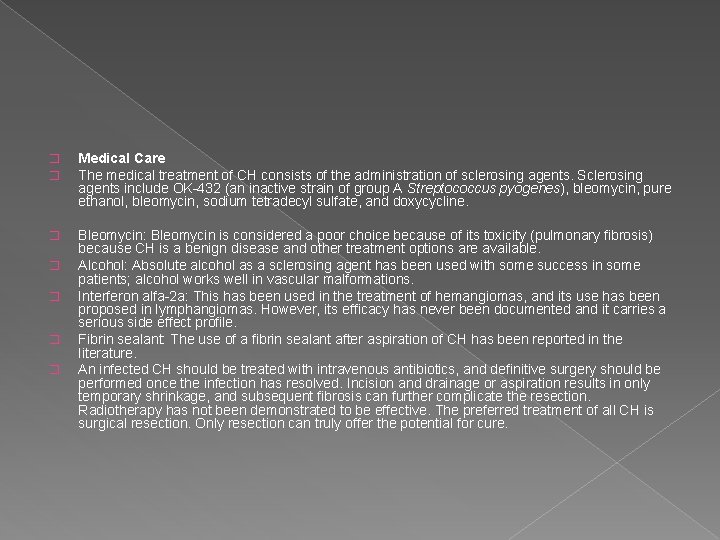 � � Medical Care The medical treatment of CH consists of the administration of