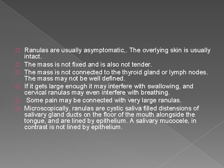 � � � Ranulas are usually asymptomatic, . The overlying skin is usually intact.
