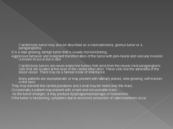 Carotid body tumor may also be described as a chemodectoma, glomus tumor or a