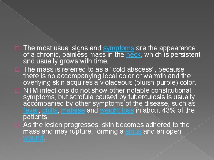 The most usual signs and symptoms are the appearance of a chronic, painless mass