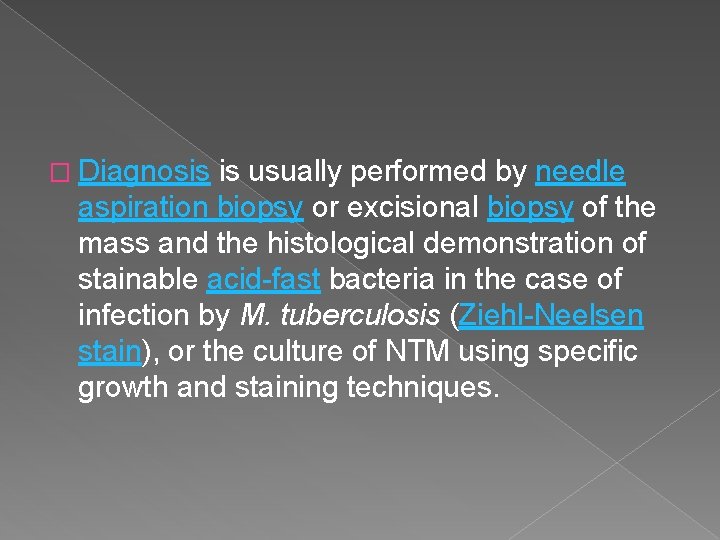 � Diagnosis is usually performed by needle aspiration biopsy or excisional biopsy of the