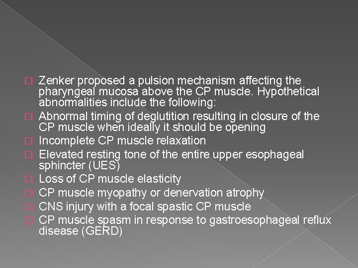 � � � � Zenker proposed a pulsion mechanism affecting the pharyngeal mucosa above