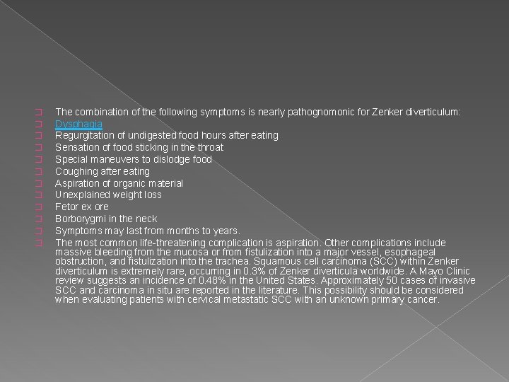 � � � The combination of the following symptoms is nearly pathognomonic for Zenker