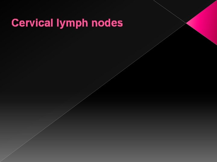 Cervical lymph nodes 