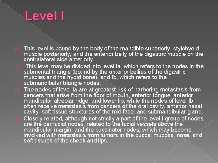 Level I This level is bound by the body of the mandible superiorly, stylohyoid