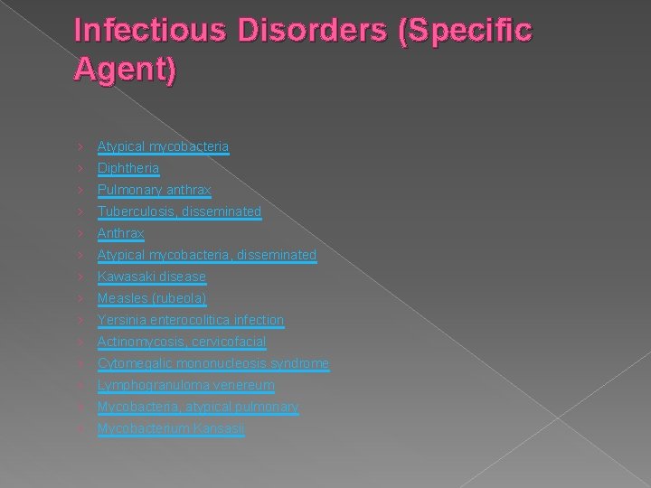 Infectious Disorders (Specific Agent) › Atypical mycobacteria › Diphtheria › Pulmonary anthrax › Tuberculosis,