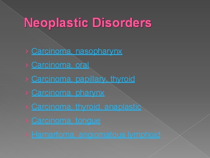 Neoplastic Disorders › Carcinoma, nasopharynx › Carcinoma, oral › Carcinoma, papillary, thyroid › Carcinoma,