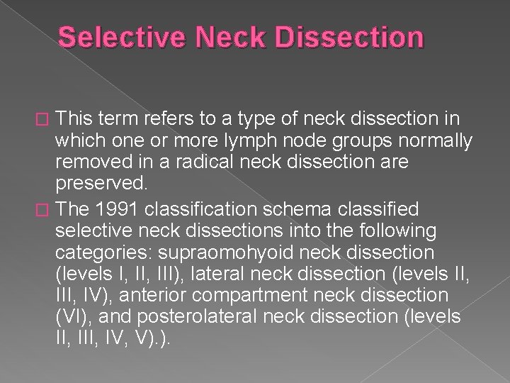Selective Neck Dissection This term refers to a type of neck dissection in which