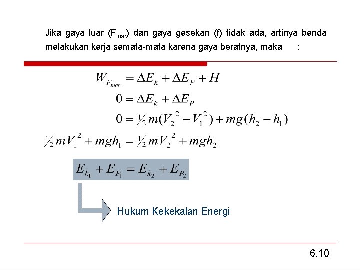 Jika gaya luar (Fluar) dan gaya gesekan (f) tidak ada, artinya benda melakukan kerja
