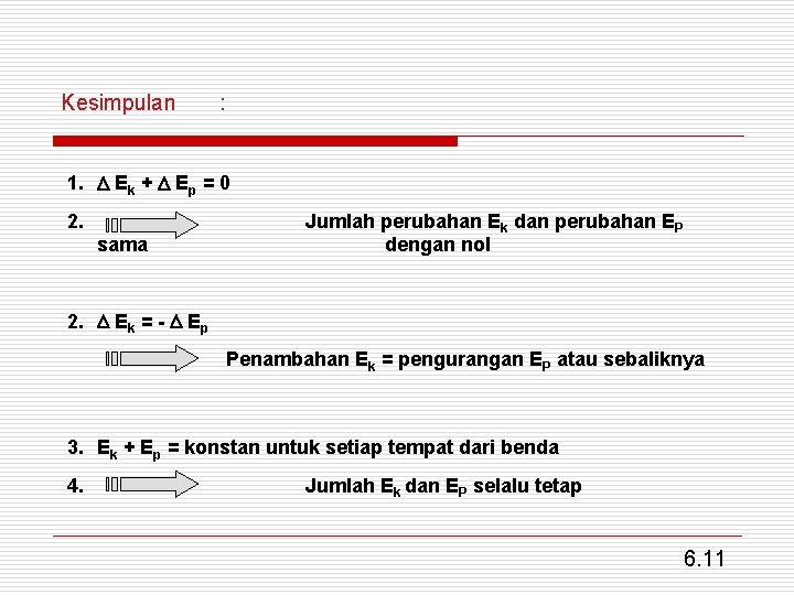 Kesimpulan : 1. Ek + Ep = 0 2. sama Jumlah perubahan Ek dan