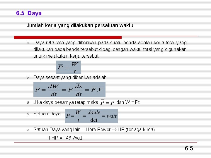 6. 5 Daya Jumlah kerja yang dilakukan persatuan waktu ¥ Daya rata-rata yang diberikan