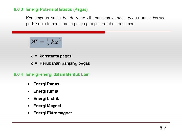 6. 6. 3 Energi Potensial Elastis (Pegas) Kemampuan suatu benda yang dihubungkan dengan pegas