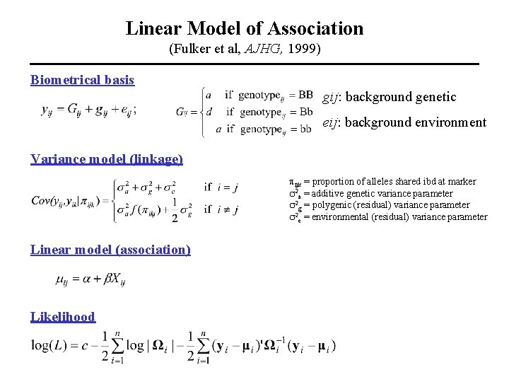 Linear Model of Association (Fulker et al, AJHG, 1999) Biometrical basis gij: background genetic