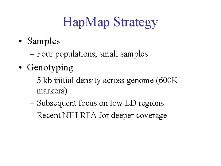 Hap. Map Strategy • Samples – Four populations, small samples • Genotyping – 5