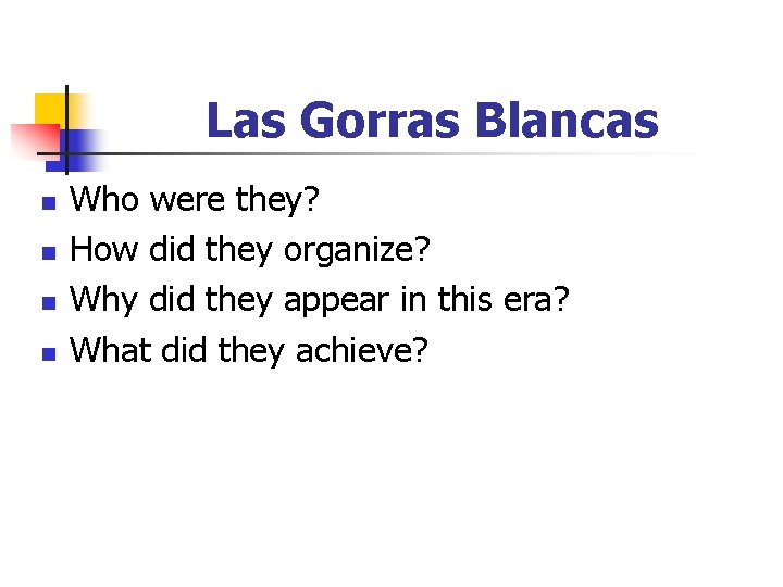 Las Gorras Blancas n n Who were they? How did they organize? Why did