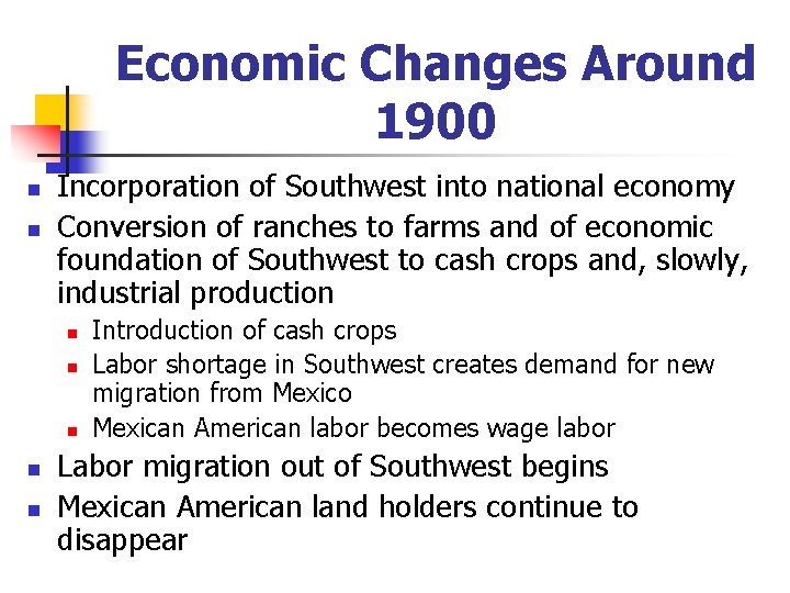 Economic Changes Around 1900 n n Incorporation of Southwest into national economy Conversion of