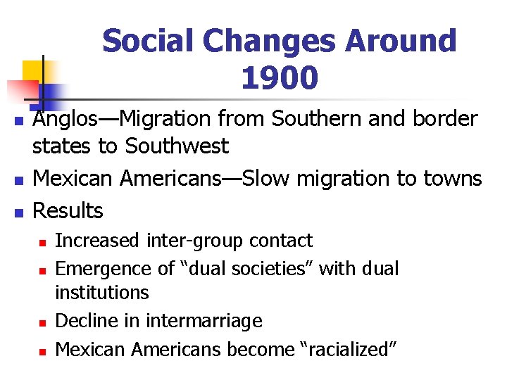 Social Changes Around 1900 n n n Anglos—Migration from Southern and border states to