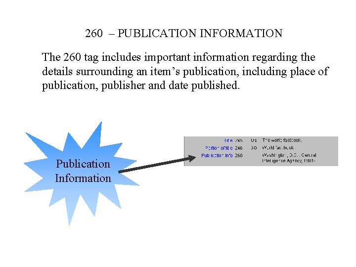 260 – PUBLICATION INFORMATION The 260 tag includes important information regarding the details surrounding