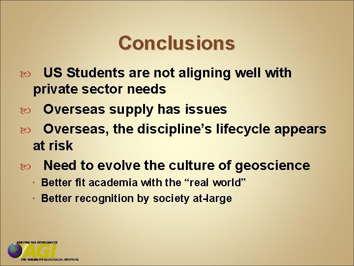 Conclusions US Students are not aligning well with private sector needs Overseas supply has