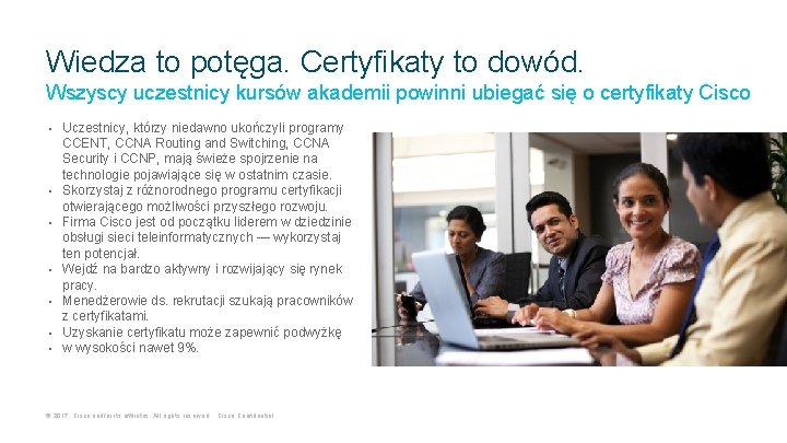 Wiedza to potęga. Certyfikaty to dowód. Wszyscy uczestnicy kursów akademii powinni ubiegać się o