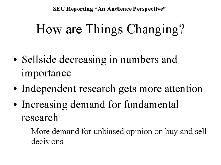 SEC Reporting “An Audience Perspective” How are Things Changing? • Sellside decreasing in numbers