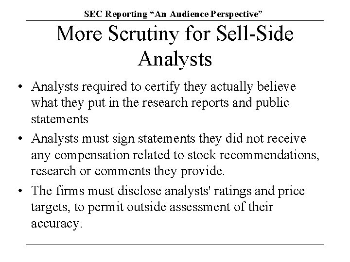 SEC Reporting “An Audience Perspective” More Scrutiny for Sell-Side Analysts • Analysts required to