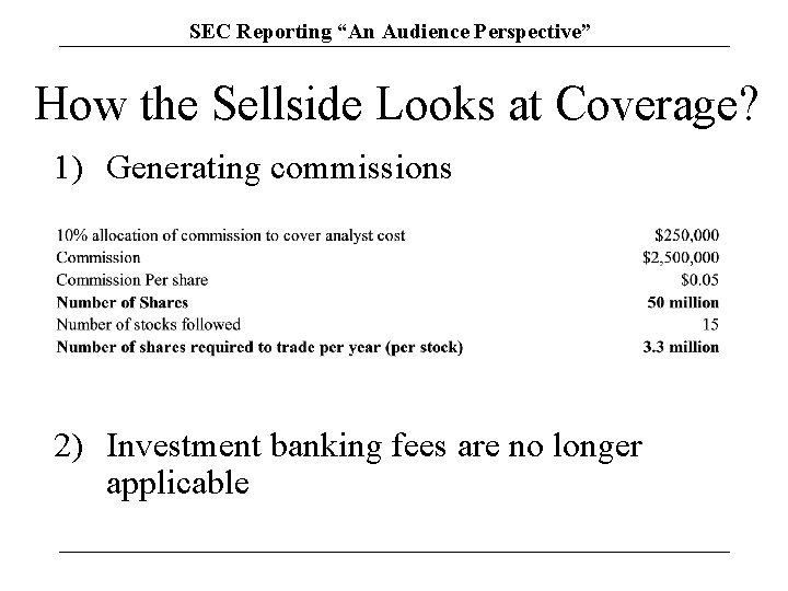 SEC Reporting “An Audience Perspective” How the Sellside Looks at Coverage? 1) Generating commissions