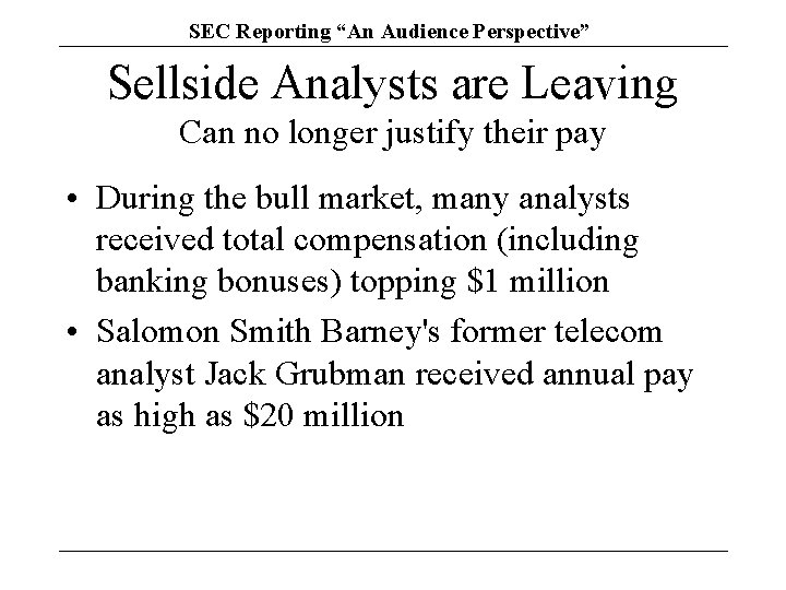 SEC Reporting “An Audience Perspective” Sellside Analysts are Leaving Can no longer justify their