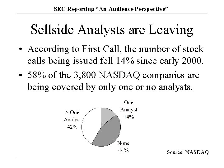 SEC Reporting “An Audience Perspective” Sellside Analysts are Leaving • According to First Call,