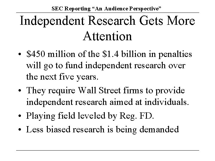 SEC Reporting “An Audience Perspective” Independent Research Gets More Attention • $450 million of